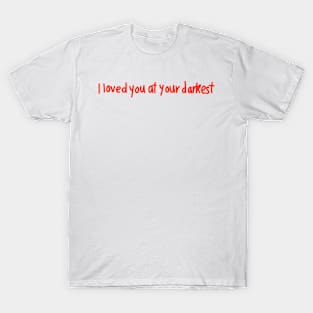 At Your Darkest Collection T-Shirt